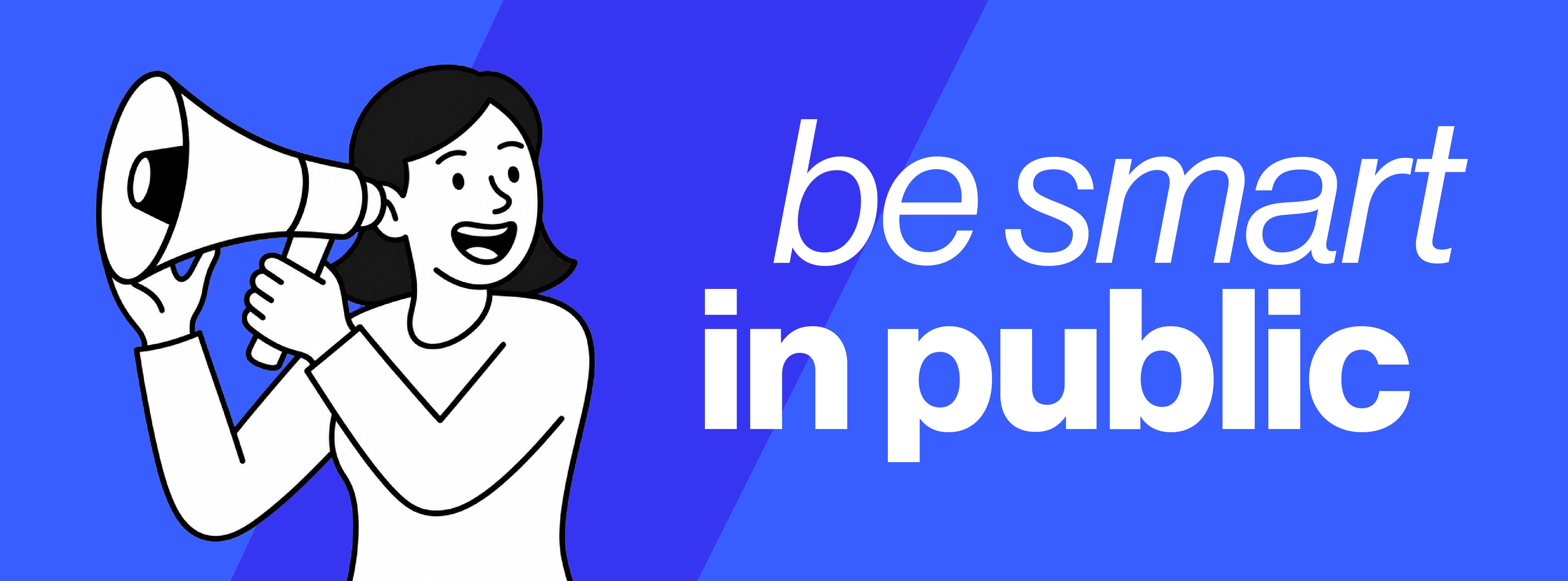 Illustration of a woman with a megaphone next to her ear. Text reads "Be smart in public." Blue beackground