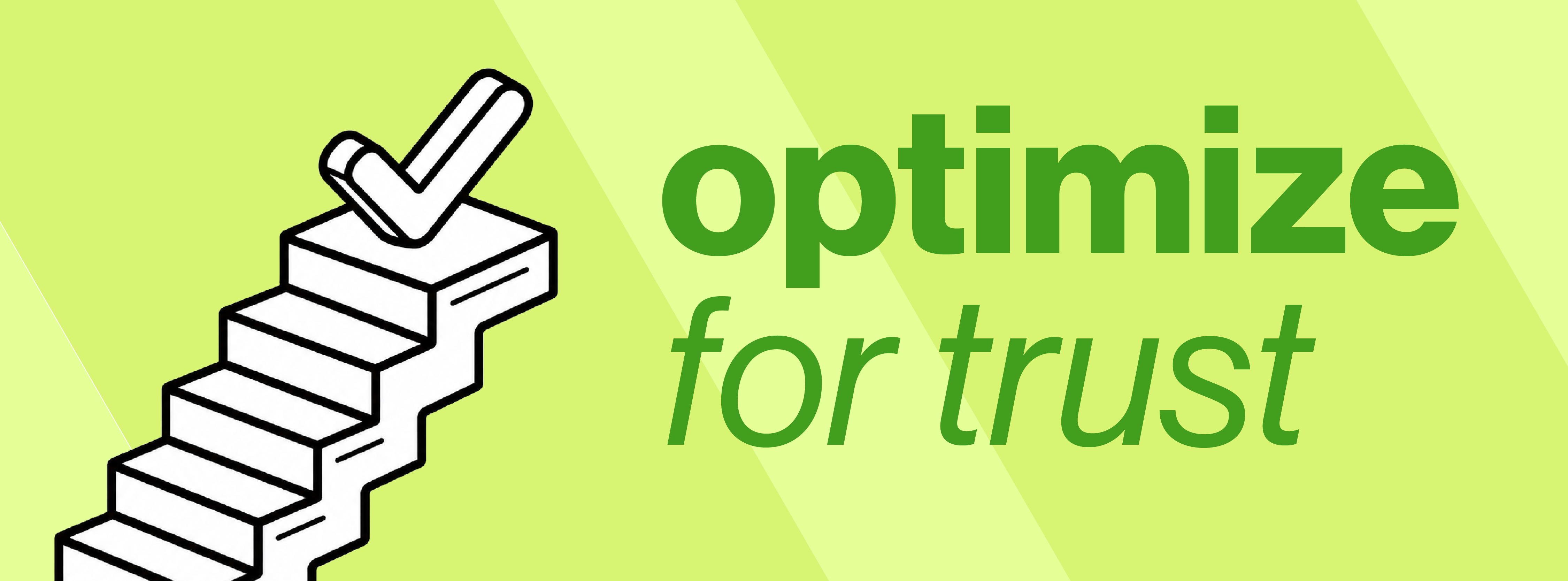 Lime green background. Illustration of a staircase to nowhere with a check at the top. Text reads "Optimize for trust"