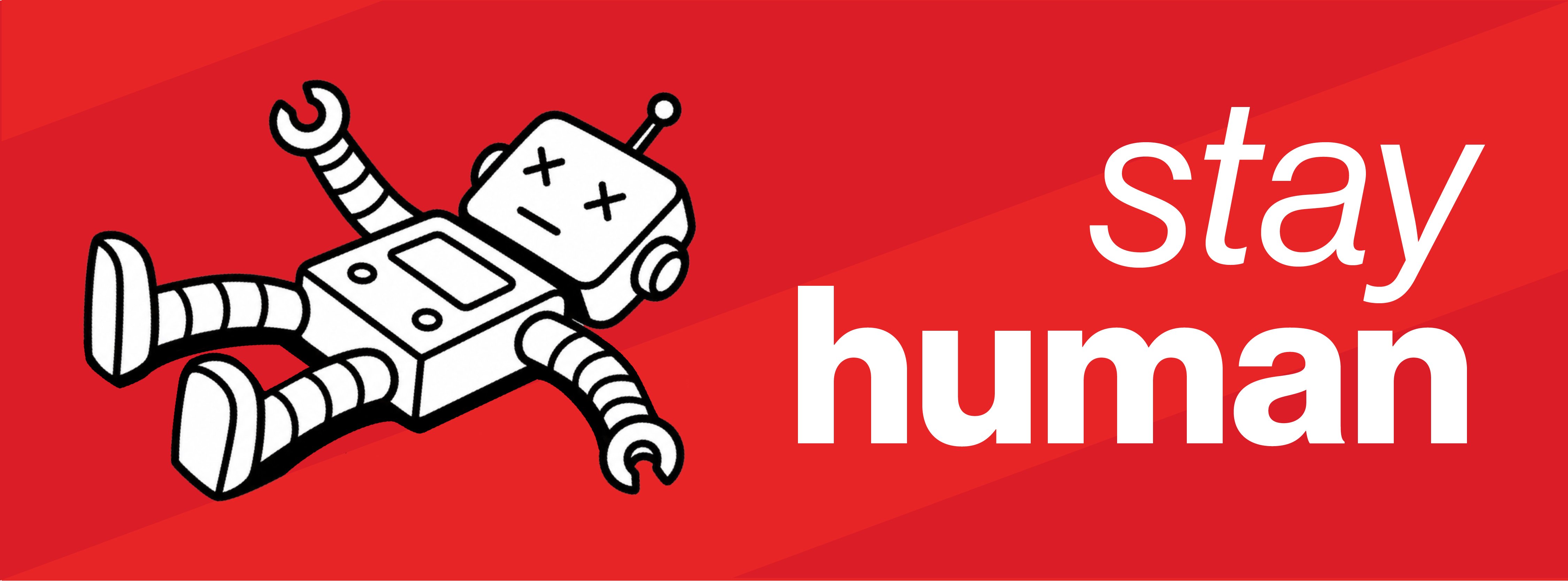 Illustration of a robot lying on the ground with xes for eyes. Red background. Text reads "stay human"